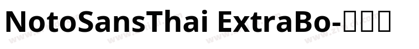 NotoSansThai ExtraBo字体转换 NotoSansThai ExtraBo字体转换
